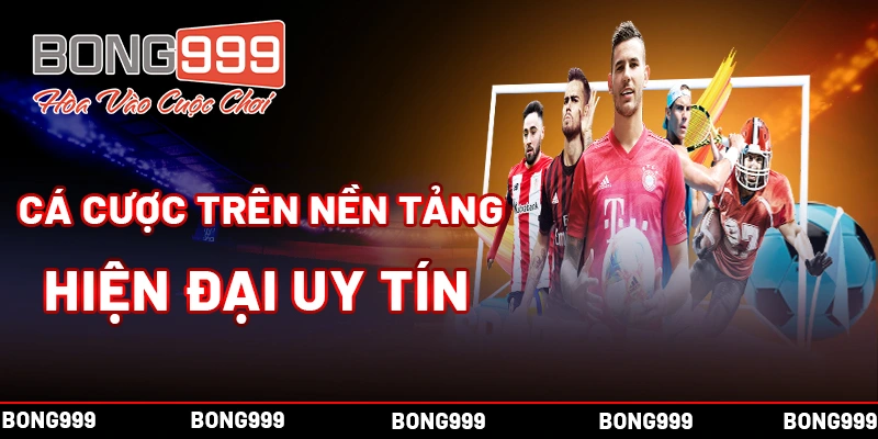 BONG999 - TRANG CÁ CƯỢC BÓNG ĐÁ UY TÍN HÀNG ĐẦU CHÂU Á Bong999 - Cá cược trên nền tảng hiện đại - uy tín