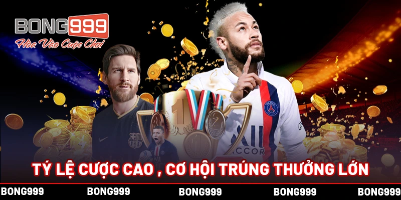 BONG999 - TRANG CÁ CƯỢC BÓNG ĐÁ UY TÍN HÀNG ĐẦU CHÂU Á Tỷ lệ cược cơ hội thắng lớn tại Bong999